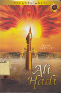 Teladan Abadi : Sang Kritikus Ali Hadi.--