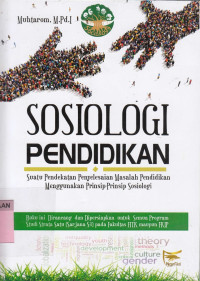 Sosiologi Pendidikan : Suatu Pendekatan Penyelesaian Masalah Pendidikan Menggunakan Prinsip-prinsip Sosiologi