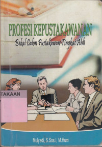 Profesi Kepustakawanan : Bekal  Calon Pustakawanan Tingkat Ahli