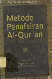 Metode penafsiran Al - Quran : Kajian kritis terhadap ayat - ayat yang beredaksi mirip