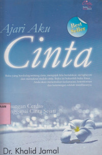 Ajari aku cinta: renungan cerdas menggapai cinta sejati