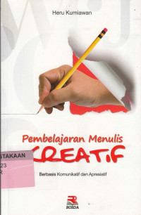 Pembelajaran menulis kreatif : berbasis komunikatif dan apresiatif.--