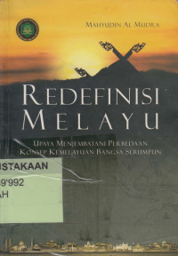 Redefinisi Melayu: Upaya Menjembatani Perbedaan Konsep Kemelayuan Bangsa Serumpun
