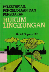 pelestarian pengelolaan dan penegakan hukum lingkungan.--