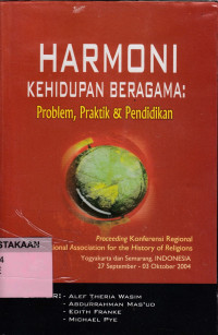 Harmoni Kehidupan Beragama : Problem Praktik & Pendidikan (Proceeding)