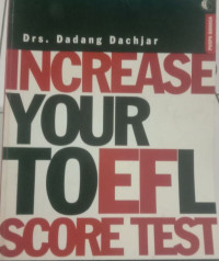 Ingrease Your TOEFL Score : A Solution  to Your TOEFL Problem