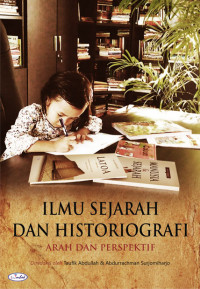 Ilmu Sejarah dan Historiografi : Arah dan Perspektif
