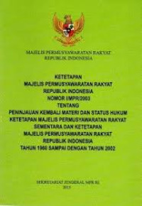 Ketetapan Majelis Permusyawaratan Rakyat Republik Indonesia Nomor i/MPr/2003 Tentang Peninjauan Terhadap Materi dan Status Hukum Ketetapan Majelis Perpusyawaratan Rakyat Sementara dan Ketetapan MAjelsi Permusyawaratan Rakyat Republik Indonesia Tahun 1960 Sampai Dengan Tahun 2022.--