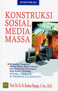 Konstruksi Sosial Media Massa.--