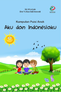 Kumpulan Puisi Anak : Aku dan Indonesiaku