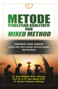 Metode Penelitian Kualitatif dan Mixed Method : Perspektif yang Terbaru untuk Ilmu-ilmu Sosial, Kemanusiaan, dan Budaya