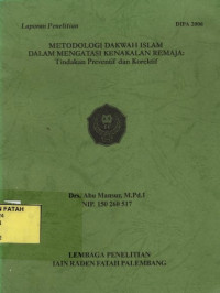 Metodologi Dakwah Islam Dalam Mengatasi Kenakalan Remaja : Tindakan Preventif Dan Korektif.--