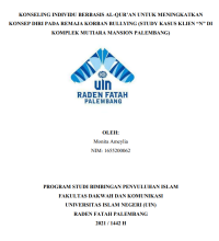 KONSELING INDIVIDU BERBASIS AL-QUR’AN UNTUK MENINGKATKAN KONSEP DIRI PADA REMAJA KORBAN BULLYING : STUDY KASUS KLIEN “N” DI KOMPLEK MUTIARA MANSION PALEMBANG.--