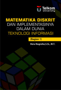 Matematika Diskrit dan Implementasinya dalam Dunia Teknologi Informasi (Bagian 1)
