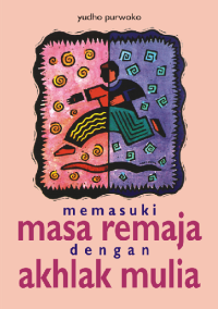 Memasuki Masa Remaja dengan Akhlak Mulia