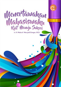 Menertawakan Mahasiswaku : Kiat Menuju Sukses