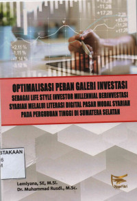 Optimalisasi Peran Galeri Investasi Sebagai Life Style Investor Millenial Berinvestasi Syariah Melalui Literasi Digital Pasar Modal Syariah Pada Perguruan Tinggi di Sumatera Selatan