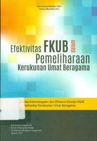 Efektivitas FKUB dalam Pemeliharaan Kerukunan Umat Beragama: Kapasitas Kelembagaan dan Efisiensi Kinerja FKUB terhadap Kerukunan Umat Beragama