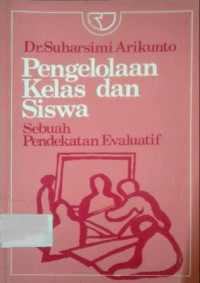Pengelolaan Kelas dan Siswa : Sebuah Pendekatan Evaluatif