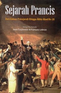 Sejarah Prancis: Dari Zaman Prasejarah Hingga Akhir Abad Ke-20