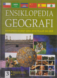 Ensiklopedia geografi: ensiklopedia geografi dunia untuk pelajar dan umum. jil.3 [Referensi]