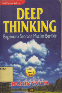 Deep thinking : 
bagaimana seorang muslim berpikir