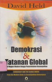 Demokrasi dan Tatanan Global : Dari Negara Modren hingga Pemerintahan Kosmopolitan