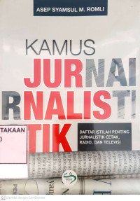 Kamus Jurnalistik: Daftar Istilah Penting Jurnalis Cetak, Radio, dan Televisi
