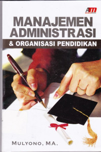 Manajemen administrasi dan organisasi pendidikan.
