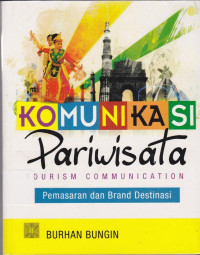 Komunikasi Pariwisata Tourism Communication : Pemasaran dan Brand Destinasi