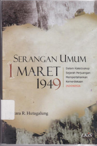 Serangan Umum 1 Maret 1949: Dalam Kaleidoskop Sejarah Perjuangan Mempertahankan Kemerdekaan Indonesia