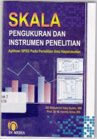 Skala Pengukuran dan Intrumen Penelitian: Aplikasi SPSS pada Penelitian Keperawatan