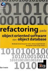 Refactoring pada Object Oriented Software dan Object Database : Membenahi Internal Design dan Struktur Software menjadi lebih baik Meningkatkan Kualitas Design Software