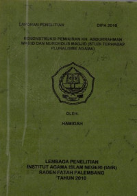 Rekonstruksi Pemikiran KH. Abdurrahman Wahid Dan Nurcholis Madjid : Studi Terhadap Pruralisme Agama