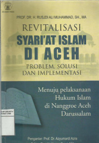 Revitalisasi Syari'at Islam di Aceh: Problem, Solusi dan Implementasi