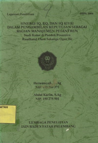 Sinergi IQ, EQ, Dan SQ Kyai Dalam Pengambilan Kputusan Sebagai Bagian Manajemen Pesantren : Studi Kasus Di Pondok Pesantren Raudhatul Ulum Sakatiga Ogan Ilir.--