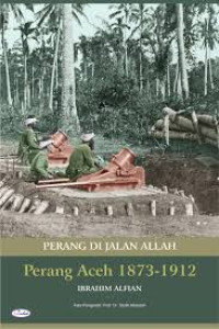 Perang di Jalan Allah: Perang Aceh 1873-1912