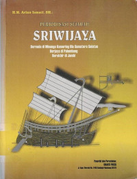 Periodisasi Sejarah Sriwijaya : Bermula di Minanga Komering Ulu Sumatera Selatan berjaya di Palembang berakhir di Jambi