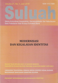 Suluah : Media Komunikasi Kesejarahan, Kemasyarakatan dan Kebudayaan Balai Pelestarian Nilai Budaya Sumatera Barat (Modernisasi dan Kegalauan Identitas)