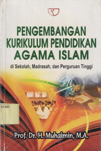 Pengembangan Kurikulum Pendidikan Agama Islam di Sekolah, Madrasah dan Perguruan Tinggi