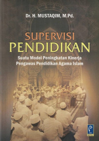 Supervisi Pendidikan: Suatu Model Peningkatkan Kinerja Pengawas Pendidikan Agama Islam