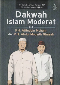 Dakwah Islam Moderat Ala KH. Afifuddin Muhajir dan KH. Abdul Moqsith Ghazali