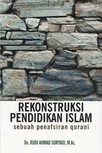 Rekonstruksi Pendidikan Islam : Sebuah Penafsiran Qurani