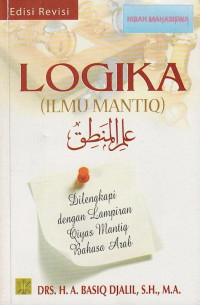 Logika (Ilmu Mantiq) : Dilengkapi dengan Lampiran Qiyas Mantiq Bahasa Arab