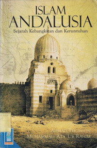 Islam Andalusia : Sejarah Kebangkitan dan Keruntuhan.--