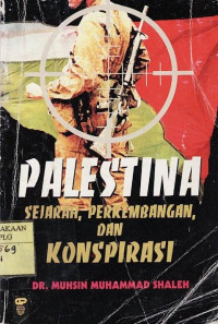 Palestina: Sejarah Perkembangan dan Konspirasi.--