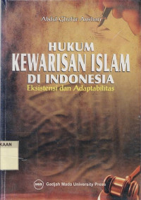 Hukum Kewarisan Islam di Indonesia : Eksistensi dan Adaptabilitas