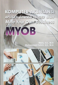 Komputer Akuntansi Aplikasi General Ledger dan Mine Your Own Bussiness MYOB