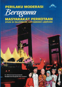 Perilaku Moderasi Beragama Masyarakat Perkotaan : Studi di Palembang dan Bandar Lampung