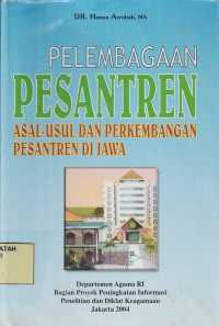 Pelembagaan Pesantren Asal-usul dan Perkembangan Pesantren di Jawa